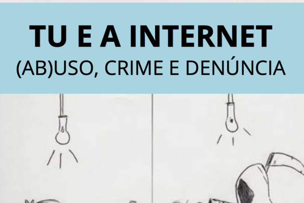 Tu e a Internet (ab)uso, crime e denúncia